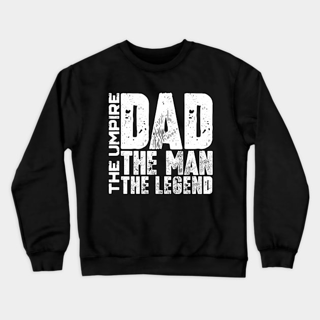 Dad The Man The Umpire The Legend Crewneck Sweatshirt by colorsplash